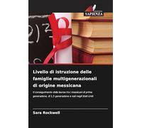 Livello di istruzione delle famiglie multigenerazionali di origine messicana: Il conseguimento della laurea tra i messicani di prima generazione, di 1,5 generazione e nati negli Stati Uniti