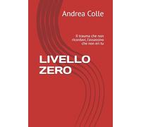 LIVELLO ZERO: Il trauma che non ricordavi, l’assassino che non eri tu