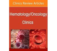 Liver and Biliary Tract Cancers, An Issue of Hematology/Oncology Clinics of North America (Volume 40-4) (The Clinics: Internal Medicine, Volume 40-4)