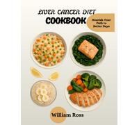 LIVER CANCER DIET COOKBOOK: Nourish Your Path to Better Days