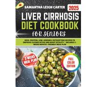 LIVER CIRRHOSIS DIET COOKBOOK FOR SENIORS: High-Protein, Low-Sodium & Detoxifying Recipes to Improve Cleanse Detox and Boost Vitality | Includes 2-Weeks Hepatic-Friendly Meal Plan