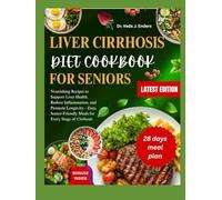 liver cirrhosis diet cookbook for seniors: Nourishing Recipes to Support Liver Health, Reduce Inflammation, and Promote Longevity Easy, Senior-Friendly M