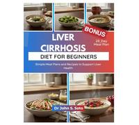 Liver Cirrhosis Diet for Beginners: Simple Meal Plans and Recipes to Support Liver Health