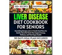 Liver Disease Diet Cookbook for Seniors: Nourishing Recipes and a 3-Month Meal Plans for Gentle, Flavorful Meals That Support Energy, Wellness, and Vital Organ Health (Cooking with Lyra)
