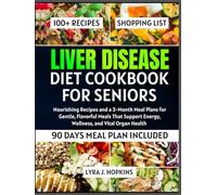 Liver Disease Diet Cookbook for Seniors: Nourishing Recipes and a 3-Month Meal Plans for Gentle, Flavorful Meals That Support Energy, Wellness, and Vital Organ Health (Cooking with Lyra)