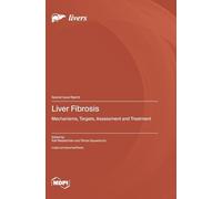Liver Fibrosis: Mechanisms, Targets, Assessment and Treatment