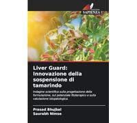 Liver Guard: Innovazione della sospensione di tamarindo: Indagine scientifica sulla progettazione della formulazione, sul potenziale fitoterapico e sulla valutazione istopatologica.