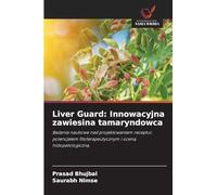 Liver Guard: Innowacyjna zawiesina tamaryndowca: Badania naukowe nad projektowaniem receptur, potencja¿em fitoterapeutycznym i ocen¿ histopatologiczn¿.