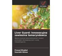 Liver Guard: Innowacyjna zawiesina tamaryndowca: Badania naukowe nad projektowaniem receptur, potencjałem fitoterapeutycznym i oceną histopatologiczną.