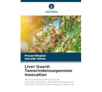 Liver Guard: Tamarindensuspension Innovation: Wissenschaftliche Untersuchung des Formulierungsdesigns, des phyototherapeutischen Potenzials und der histopathologischen Bewertung.