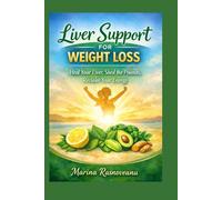 Liver Support for Weight Loss: Heal Your Liver, Shed the Pounds, Reclaim Your Energy (The Smart Weight Loss Series)