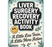 Liver Surgery Recovery Activity Book: Postoperative Companion for Adults After Hepatic Procedures, with Puzzles, Coloring, Mazes, Word Searches, ... and Bedside Diversions (Recovery Series)