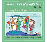 Liver Transplantation: Volume 4: Taking Care of Your New Liver (The Strength of My Scars)
