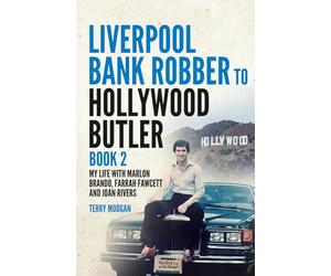 Liverpool Bank Robber To Hollywood Butler Book 2: My Life with Marlon Brando, Farrah Fawcett and Joan Rivers