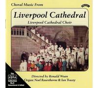 The Choir of Liverpool Cathedral - Choral Works from Liverpool Cathedral
