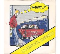 LIVERPOOL EXPRESS - SO WHAT 7 INCH (7" VINYL 45) UK PRIORITY 1983
