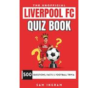 Liverpool FC Quiz Book: 500 Questions, Facts & Football Trivia