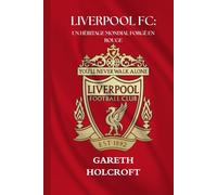 LIVERPOOL FC : UN HÉRITAGE MONDIAL FORGÉ EN ROUGE: 22 (SportPulse Fan Series)