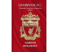 LIVERPOOL FC: UN'EREDITÀ MONDIALE FORGIATA IN ROSSO (SportPulse Fan Series)