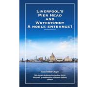 Liverpool’s Pier Head and Waterfront: An Architectural History of the Mersey Tunnel and Edwardian Landmarks