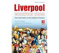 Liverpool - Wondrous Place: From the Cavern to the Capital of Culture [Idioma Inglés]