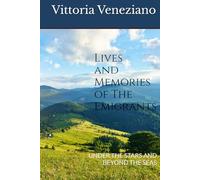 LIVES AND MEMORIES OF THE EMIGRANTS: UNDER THE STARS AND BEYOND THE SEAS