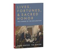 Lives, Fortunes, & Sacred Honor: The Signers of the Declaration