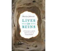 Lives in Ruins: Archaeologists and the Seductive Lure of Human Rubble