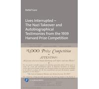 Lives Interrupted - The Nazi Takeover and Autobiographical Testimonies from the 1939 Harvard Prize Competition