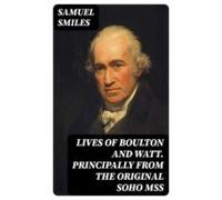 Lives Of Boulton And Watt. Principally From The Original Soho Mss (ebo