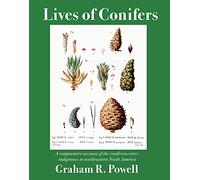 Lives of Conifers: A Comparative Account of the Coniferous Trees Indigenous to Northeastern North America
