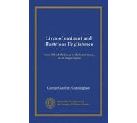 Lives of eminent and illustrious Englishmen (v.005): from Alfred the Great to the latest times, on an original plan