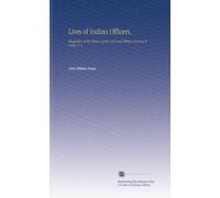 Lives of Indian Officers,: Illustrative of the History of the Civil and Military Services of India. V. 2