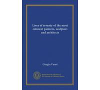 Lives of seventy of the most eminent painters, sculptors and architects (v.1)