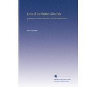 Lives of the British Admirals: Containing an Accurate Naval History, From the Earliest Periods. V. 3