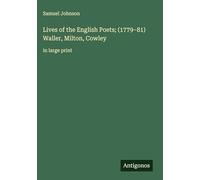 Lives of the English Poets; (1779-81) Waller, Milton, Cowley: in large print