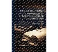 Lives of the Friends and Contemporaries of Lord Chancellor Clarendon