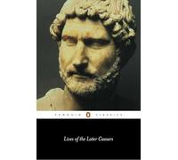 Lives of the Later Caesars: Augustan History, Part 1; Lives of Nerva and Trajan (Penguin Classics)