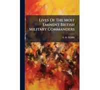 Lives Of The Most Eminent British Military Commanders