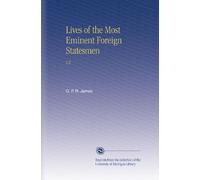 Lives of the Most Eminent Foreign Statesmen: V.2