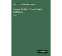 Lives of the Most Eminent Foreign Statesmen: Vol. 2