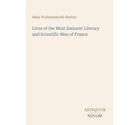 Lives of the Most Eminent Literary and Scientific Men of France