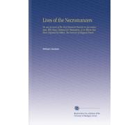 Lives of the Necromancers: Or, an Account of the Most Eminent Persons in Successive Ages, Who Have Claimed for Themselves, or to Whom Has Been Imputed by Others, the Exercise of Magical Power.