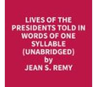 Lives Of The Presidents Told In Words Of One Syllable (unabridged) (au