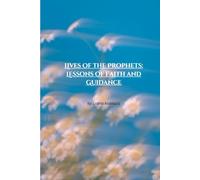 Lives of the Prophets: Lessons of Faith and Guidance: Prophet