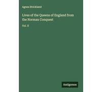 Lives of the Queens of England from the Norman Conquest: Vol. II