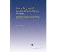 Lives of the Queens of England, From the Norman Conquest: With Anecdotes of Their Courts, Now First Published From Official Records and Other Authentic Documents, Private As Well As Public. V. 1