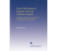Lives of the Queens of England, From the Norman Conquest: With Anecdotes of Their Courts, Now First Published From Official Records and Other Authentic Documents, Private As Well As Public. V. 9