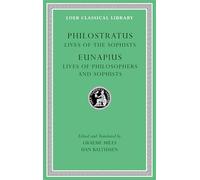 Lives of the Sophists. Lives of Philosophers and Sophists: 4 (Loeb Classical Library)