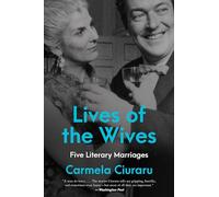 Lives of the Wives: Five Literary Marriages